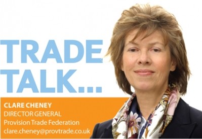 Clare Cheney is director general, Provision Trade Federation and a columnist for our sister title Food Manufacture 