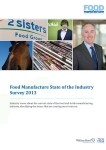 Food Manufacture State of the Industry Survey 2013: Industry views about the current state of the food and drink manufacturing industry, identifyin...